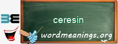 WordMeaning blackboard for ceresin